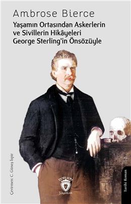 Yaşamın Ortasından Askerlerin Ve Sivillerin Hikayeleri- George Sterlingin Önsözüyle