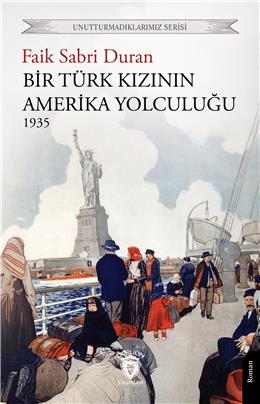 Bir Türk Kızının Amerika Yolculuğu 1935 Unutturmadıklarımız Serisi