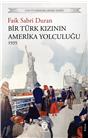 Bir Türk Kızının Amerika Yolculuğu 1935 Unutturmadıklarımız Serisi