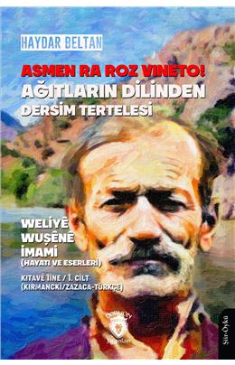 Asmen Ra Roz Vıneto Ağıtların Dilinden Dersim Tertelesi Weliyê Wuşênê İmami Cilt 1