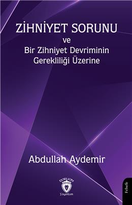 Zihniyet Sorunu Ve Bir Zihniyet Devriminin Gerekliliği Üzerine