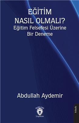 Eğitim Nasıl Olmalı? Eğitim Felsefesi Üzerine Bir Deneme