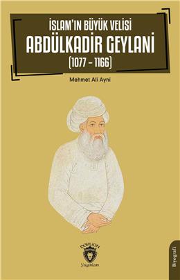 İslamın Büyük Velisi Abdülkadir Geylani (1077 – 1166)