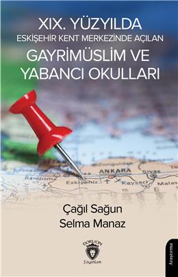 19. Yüzyılda Eskişehir Kent Merkezinde Açılan Gayrimüslim Ve Yabancı Okulları