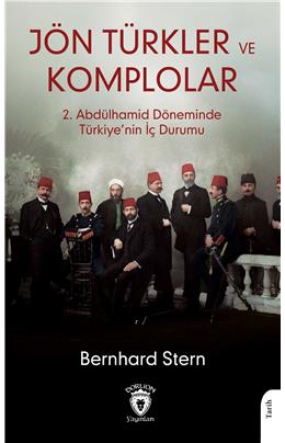 Jön Türkler Ve Komplolar- 2. Abdülhamid Döneminde Türkiye’Nin İç Durumu