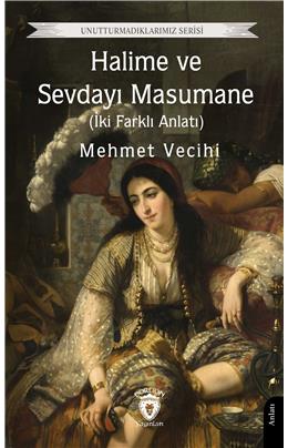 Halime Ve Sevdayı Masumane (İki Farklı Anlatı) Unutturmadıklarımız Serisi