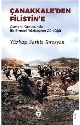 Çanakkaleden Filistine Osmanlı Ordusunda Bir Ermeni Yüzbaşının Günlüğü