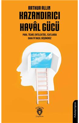 Kazandırıcı Hayal Gücü Para Ticari Entelektüel İcatlarda Daha İyi Nasıl Düşünürüz?