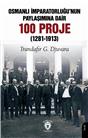 Osmanlı İmparatorluğunun Paylaşımına Dair 100 Proje (1281-1913)