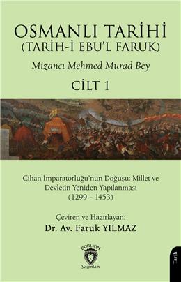 Osmanlı Tarihi (Tarihi Ebul Faruk) Cilt 1 Cihan İmp.Luğunun Doğuşu (1299 – 1453)
