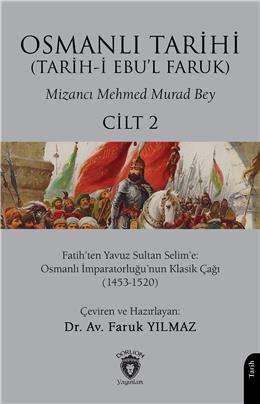 Osmanlı Tarihi (Tarihi Ebul Faruk) Cilt 2 Fatihten Yavuz Sultan Selime: Klasik Çağı (1453-1520)