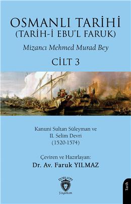 Osmanlı Tarihi (Tarihi Ebul Faruk) Cilt 3 Kanuni Sultan Süleyman Ve Iı.Selim Devri (1520-1574)