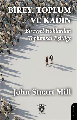 Birey Toplum Ve Kadın Bireysel Haklardan Toplumsal Eşitliğe