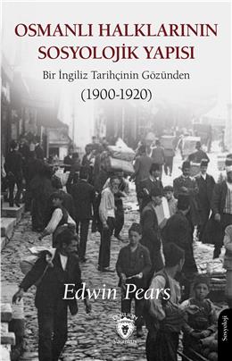 Osmanlı Halklarının Sosyolojik Yapısı Bir İngiliz Tarihçinin Gözünden (1900-1920)