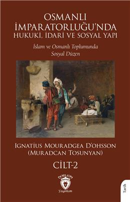 Osmanlı İmparatorluğunda Hukuki İdari Ve Sosyal Yapı Cilt 2 (İslam Ve Osm.Lı Toplumunda Sosyal Düzen
