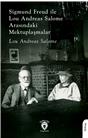 Sigmund Freud İle Lou Andreas Salome Arasındaki Mektuplaşmalar
