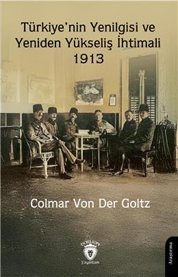 Türkiyenin Yenilgisi Ve Yeniden Yükseliş İhtimali – 1913