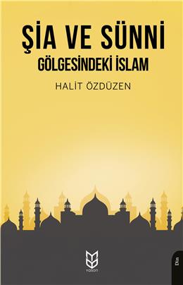 Şia Ve Sünni Gölgesindeki İslam