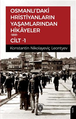 Osmanlıdaki Hristiyanların Yaşamlarından Hikayeler 1891 Cilt 1
