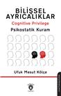 Bilişsel Ayrıcalıklar Cognitive Privilege Psikostatik Kuram