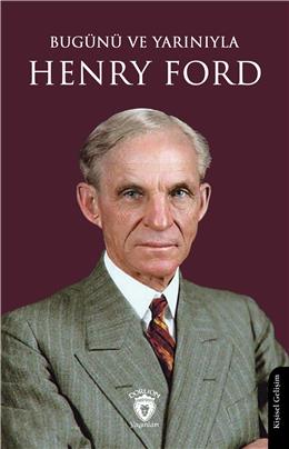 Bugünü Ve Yarınıyla Henry Ford
