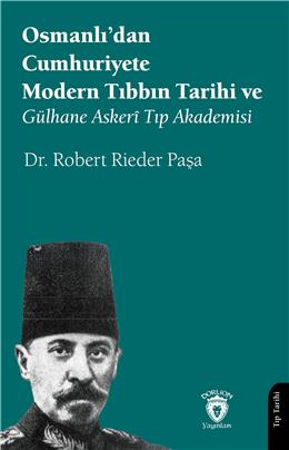 Osmanlıdan Cumhuriyete Modern Tıbbın Tarihi Ve Gülhane Askeri Tıp Akademisi