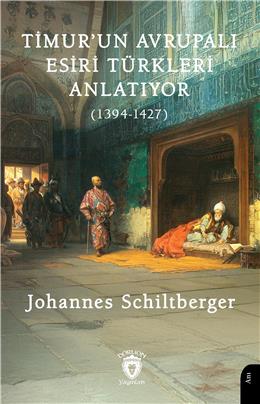 Timurun Avrupalı Esiri Türkleri Anlatıyor (1394-1427)
