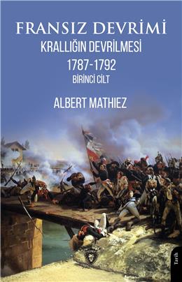 Fransız Devrimi Krallığın Devrilmesi / 1787-1792 Birinci Cilt