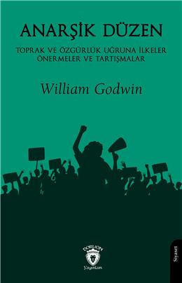 Anarşik Düzentoprak Ve Özgürlük Uğruna İlkeler Önermeler Ve Tartışmalar