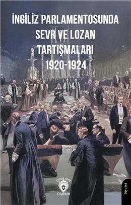 İngiliz Parlementosunda Sevr Ve Lozan Tartışmaları 1920-1924
