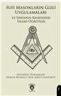 Sufi Masonların Gizli Uygulamaları Ve Simyanın Kalbindeki İslami Öğretiler
