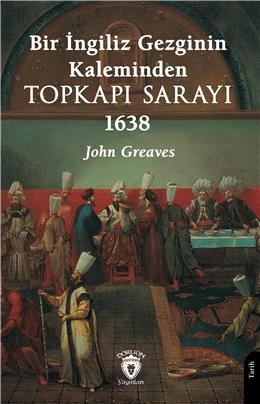 Bir İngiliz Gezginin Kaleminden Topkapı Sarayı 1638