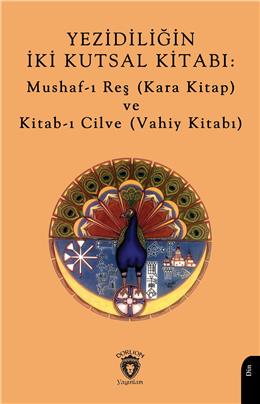 Yezidiliğin İki Kutsal Kitabı: Mushaf-I Reş (Kara Kitap) Ve Kitab-I Cilve (Vahiy Kitabı)