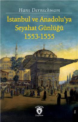 İstanbul Ve Anadoluya Seyahat Günlüğü 1553-1555
