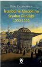 İstanbul Ve Anadoluya Seyahat Günlüğü 1553-1555