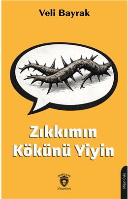 Zıkkımın Kökünü Yiyin