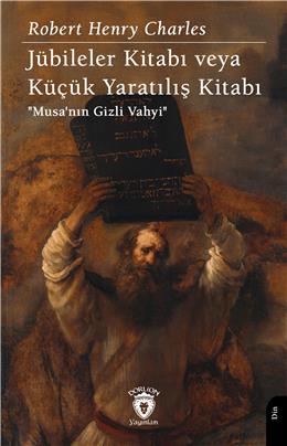 Jübileler Kitabı Veya Küçük Yaratılış Kitabı "Musanın Gizli Vahyi"