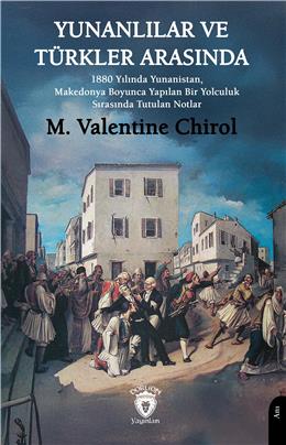 Yunanlılar Ve Türkler Arasında 1880 Yılında Yunanistan, Makedonya Boyunca Yapılan Bir Yolculuk 