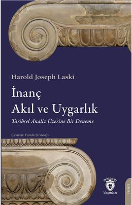 İnanç Akıl Ve Uygarlık Tarihsel Analiz Üzerine Bir Deneme