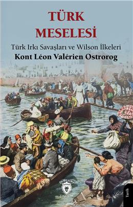 Türk Meselesi Türk Irkı Savaşları Ve Wilson İlkeleri