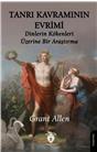 Tanrı Kavramının Evrimi Dinlerin Kökenleri Üzerine Bir Araştırma