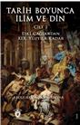 Tarih Boyunca İlim Ve Din Cilt 1 (Eski Çağlardan Xıx. Yüzyıla Kadar)