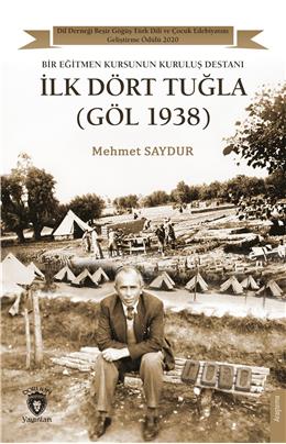 İlk Dört Tuğla (Göl 1938) Bir Eğitmen Kursunun Kuruluş Destanı