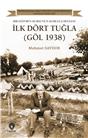 İlk Dört Tuğla (Göl 1938) Bir Eğitmen Kursunun Kuruluş Destanı