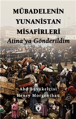 Mübadelenin Yunanistan Misafirleri Atinaya Gönderildim