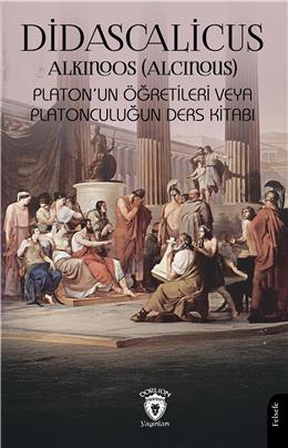 Didascalicus Platonun Öğretileri Veya Platonculuğun Ders Kitabı
