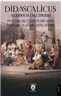 Didascalicus Platonun Öğretileri Veya Platonculuğun Ders Kitabı