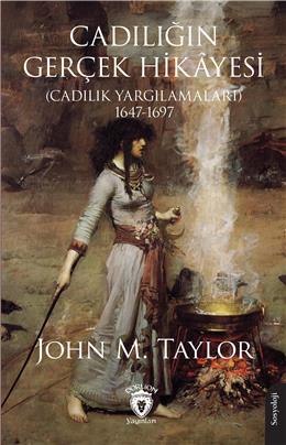 Cadılığın Gerçek Hikayesi (Cadılık Yargılamaları) 1647-1697