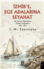 İzmire Ege Adalarına Seyahat Bir Fransız Diplomatın Türkiye Gözlemleri 1811-1814