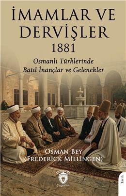 İmamlar Ve Dervişler 1881- Osmanlı Türklerinde Batıl İnançlar Ve Gelenekler
